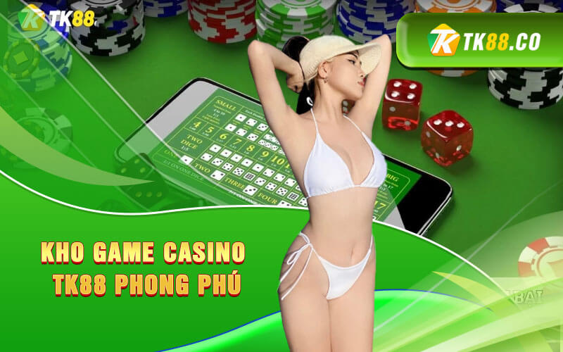 Kho game Casino TK88 phong phú