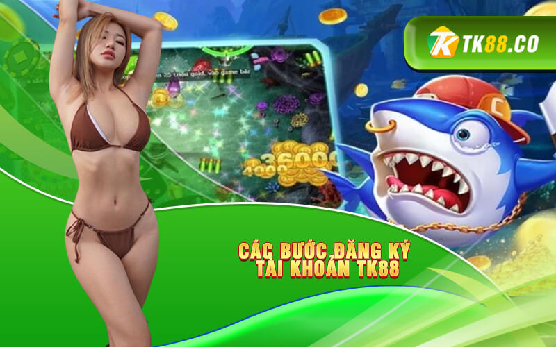 Các bước đăng ký tài khoản TK88 Các bước đăng ký tài khoản TK88