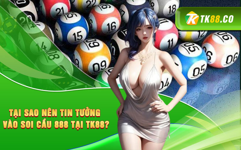 Tại sao nên tin tưởng vào Soi Cầu 888 tại TK88? Tại sao nên tin tưởng vào Soi Cầu 888 tại TK88?
