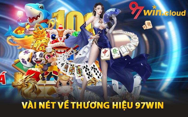 Tổng quan vài nét về thương hiệu 97win Tổng quan vài nét về thương hiệu 97win